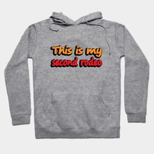 This is my second rodeo - fun quote Hoodie